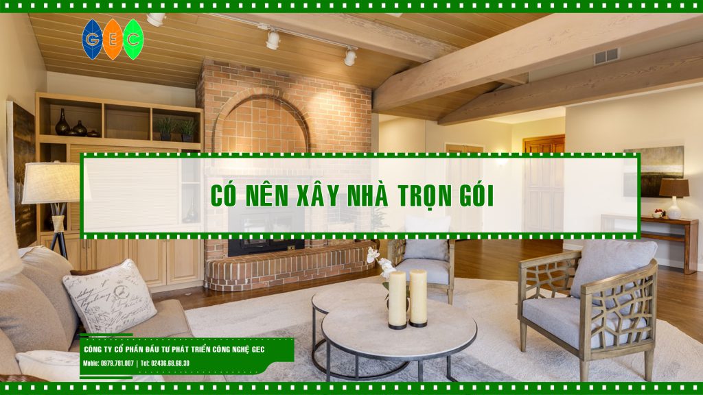 Có nên xây nhà trọn gói
