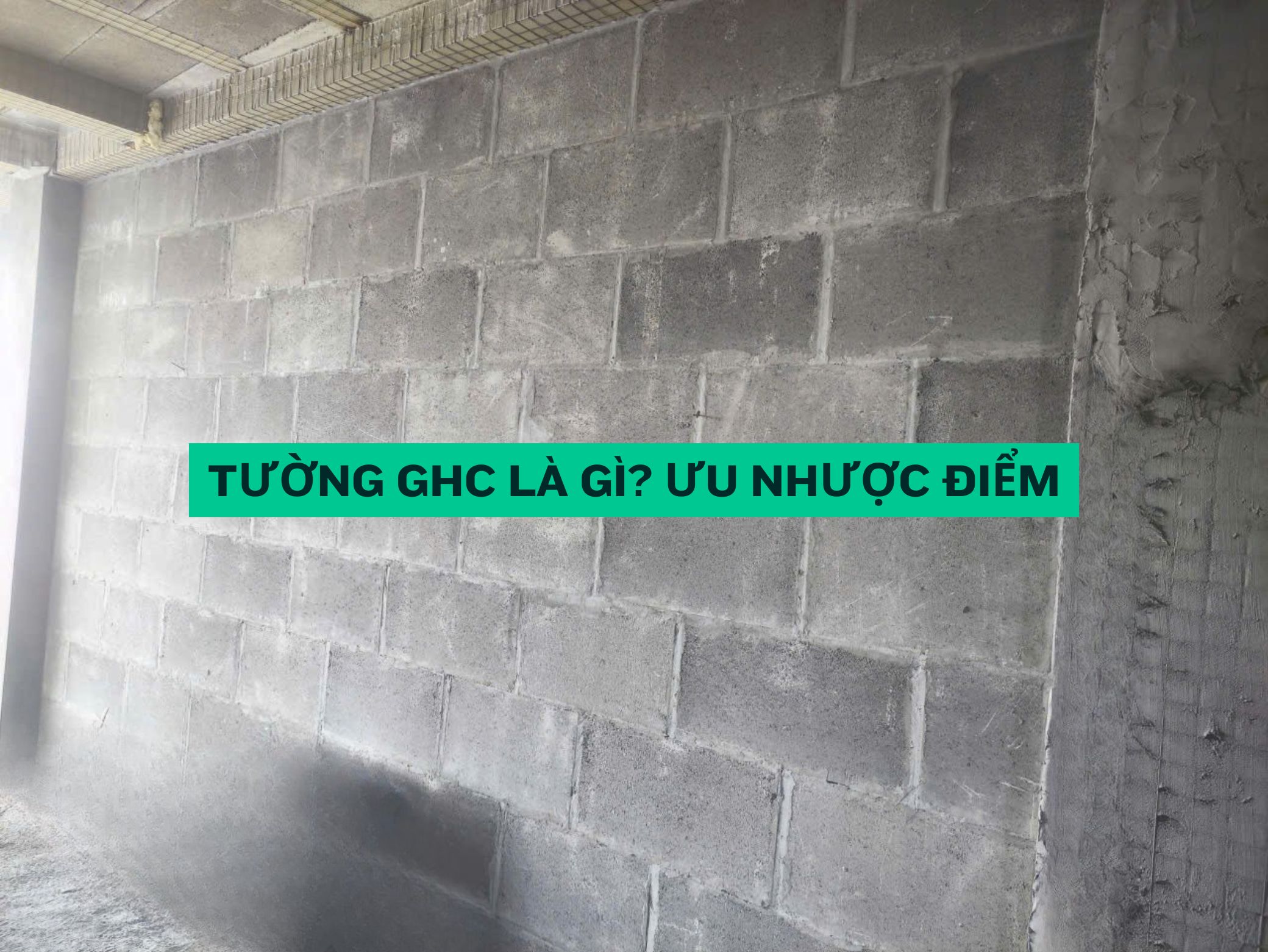 Tường GHC là gì? Ưu nhược điểm