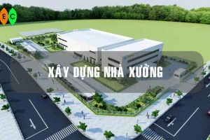 XÂY NHÀ XƯỞNG