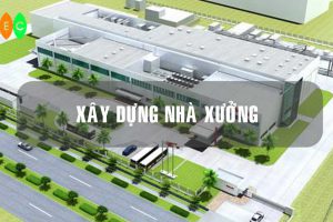 XÂY NHÀ XƯỞNG
